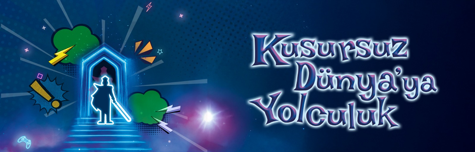 KUSURSUZ DÜNYAYA YOLCULUK